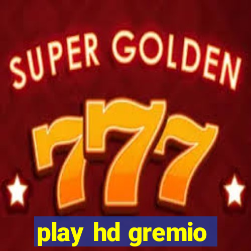 play hd gremio